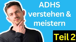 ADHS verstehen amp meistern Der ultimative Guide für Betroffene und Angehörige Teil 2 [upl. by Cristy268]