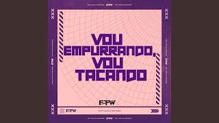 Vou Empurrando Vou Tacando feat DJ F7 [upl. by Aicenat]