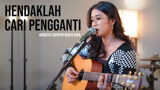 HENDAKLAH CARI PENGGANTI  ARIEF ACOUSTIC COVER BY REGITA ECHA [upl. by Assillim]