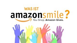 Was ist Amazon Smile Und wie du damit Hilfsorganisationen KOSTENLOS unterstützen kannst [upl. by Sirhc]