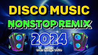 THE BEST REMIX VIRAL DISCO NONSTOP 2024  DISCO REMIX DANCE 2024  Top DISCO Music [upl. by Kare]