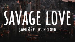 Jawsh 685 ft Jason Derulo  Savage Love  Clean  Lyrics [upl. by Timmy]