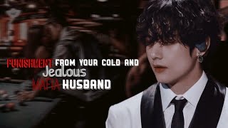 quotPunishment from you cold and jealous mafia husbandquot Taehyung «Oneshot» [upl. by Lamdin]