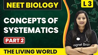 Concepts of Systematics Part 2  The Living World  L3 Concepts  NEET Biology [upl. by Tabor593]