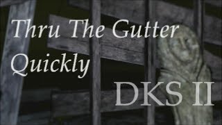 Dark Souls 2 Thru The Gutter Quickly Walkthrough [upl. by Fahland]