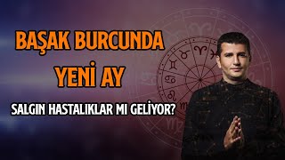 BAŞAK BURCUNDA YENİ AY  SALGIN HASTALIKLAR MI GELİYOR [upl. by Burchett902]