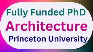 Fully Funded PhD in Architecture at Princeton University [upl. by Vance304]