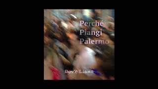 DOVÈ LIANA  PERCHÉ PIANGI PALERMO EDIT Official Audio [upl. by Edas]