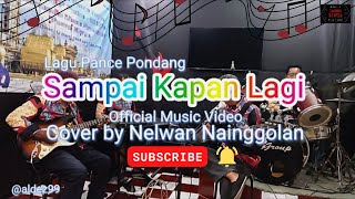 Sampai Kapan Lagi  Lagu Pance Pondang  Official Music Video  Cover by Nelwan Nainggolan aldez99 [upl. by Moyna704]