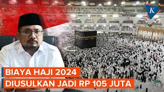 Biaya Haji 2024 Diusulkan Naik Jadi Rp 105 Juta [upl. by Honebein]