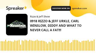 0918 RIZZO amp JEFF URKLE CARL WINSLOW DIDDY AND WHAT TO NEVER CALL A FAT made with Spreaker [upl. by Napoleon]