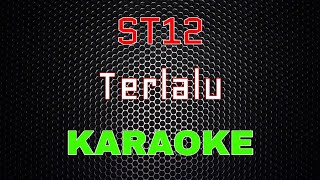 ST12  Terlalu Karaoke  LMusical [upl. by Vitalis247]