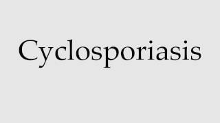 How to Pronounce Cyclosporiasis [upl. by Melodie]