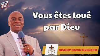 Vous êtes loué par Dieu  BISHOP DAVID OYEDEPO Prophecy [upl. by Yllut]