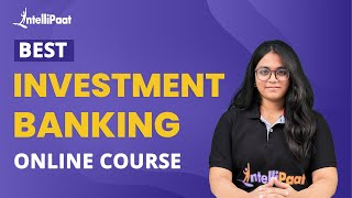 Best Investment Banking Online Course  Investment Banking Course  Intellipaat [upl. by Cirre]