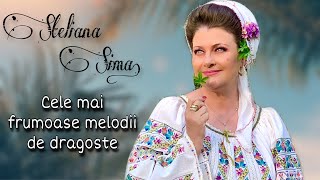 Steliana Sima  Cele mai frumoase melodii de dragoste [upl. by Yriek]