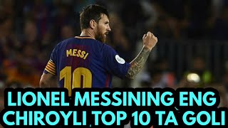 LIONEL MESSINING ENG CHIROYLI TOP 10 TA GOLI MESSINI DUNYONI LOL QOLDIRGAN FANTASTIK GOLLARI [upl. by Arun307]