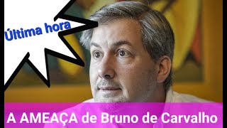 Bruno de Carvalho AMEAÇA [upl. by Nytsyrk886]