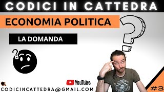 3  LA DOMANDA  Economia Politica  GIURISPRUDENZA [upl. by Oiliruam]