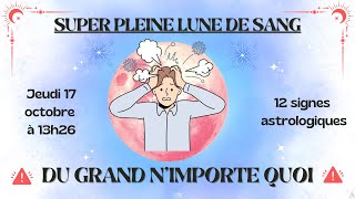 🌕PLEINE LUNE EN BÉLIER ♈️  Du grand nimporte quoi  Impact sur les 12 signes astrologiques [upl. by Auric]