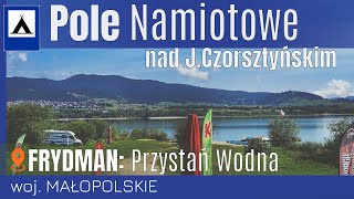 🏕️🌲 Pole Namiotowe na Velo Czorsztyn  quotPrzystań Wodnaquot  miejscowość FRYDMAN  na Około [upl. by Cavuoto675]