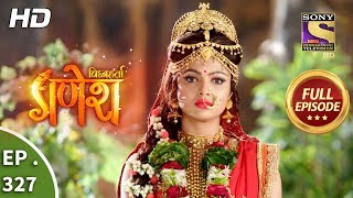 Vighnaharta Ganesh  Ep 327  Full Episode  21st November 2018 [upl. by Eissahc85]