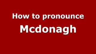 How to pronounce Mcdonagh USAmerican English  PronounceNamescom [upl. by Auberon]