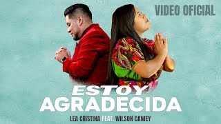 Estoy Agradecida Feat WilsonCameyOficial  Lea Cristina [upl. by Keyser]