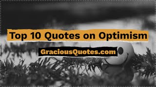 Top 10 Quotes on Optimism  Gracious Quotes [upl. by Eihpos285]