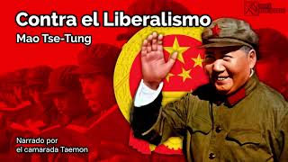 📕  Mao TseTung  Contra el Liberalismo [upl. by Ydnak749]