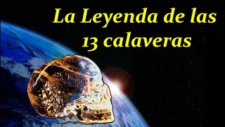 Leyenda Maya de las 13 Calaveras de Cristal [upl. by Acinomad]