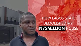 How Lagos state demolished my N75million house [upl. by Bohlin206]