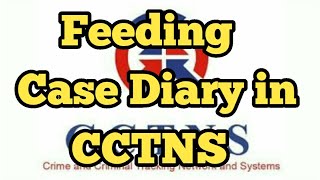 How to feed Case Diary in CCTNS [upl. by Siegel534]