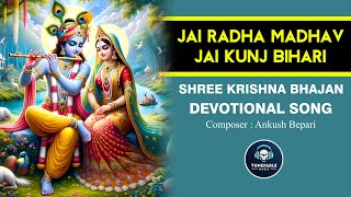 Jai Radha Madhav Jai Kunj Bihari  Krishna Bhajan Devotional Song [upl. by Egdamlat]