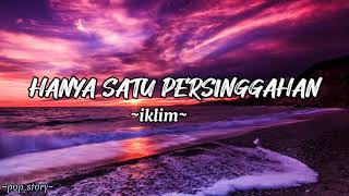 HANYA SATU PERSINGGAHAN Iklimlyrics [upl. by Aihseit]