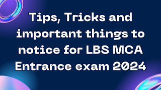 Tips Tricks and important things to notice for LBS MCA Entrance exam 2024 [upl. by Katerine]