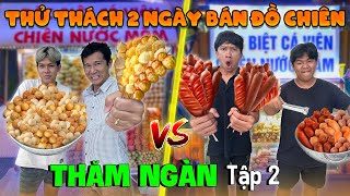 THĂM NGÀN  TẬP 2 Thử Thách 2 Ngày 2 Đêm Bán Cá Viên Chiên Xiên Que  Trải Nghiệm Nghề Nghiệp Tập 2 [upl. by Nilsoj366]