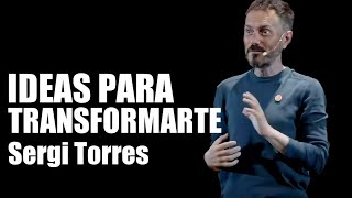 SERGI TORRES  Ideas para transformarte [upl. by Bret]