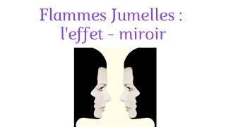 Flammes Jumelles  L Effet miroir [upl. by Harrietta]