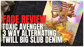 Fade Review Toxic Avenger Deformed Denim – 3 Way Alternating Twill Denim [upl. by Alleuol]