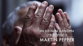 Martin Pepper  In deinen Händen  Karfreitag Lied  Lyric Video [upl. by Anicnarf]