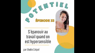 Episode 33  Sépanouir au travail quand on est hypersensible [upl. by Tore639]