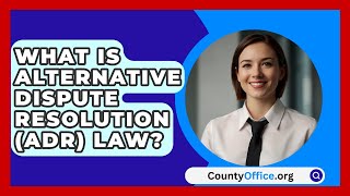 What Is Alternative Dispute Resolution ADR Law  CountyOfficeorg [upl. by Einnalem]