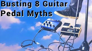 Busting 8 Guitar Effects Pedal Myths In 8 Minutes [upl. by Cheney]