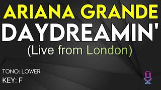 Ariana Grande  Daydreamin Live From London  Karaoke Instrumental  Lower [upl. by Schach]