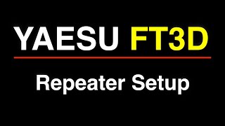 Repeater Setup for Yaesu FT3D [upl. by Everrs]