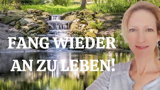 FANG WIEDER AN ZU LEBEN Und zwar Dein eigenes Leben [upl. by Clite]