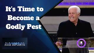 Its Time to Become a Godly Pest  Jesse Duplantis Podcast [upl. by Lledra]