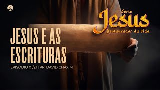 JESUS E AS ESCRITURAS  Série Jesus Restaurador da Vida 0121  Pr David Chaxim  240324 [upl. by Netnerb]