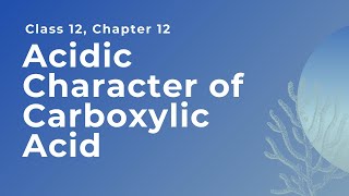 Acidic character of Carboxylic acid Chapter 12 Class 12 [upl. by Raines]